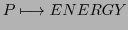 $\displaystyle P \longmapsto ENERGY$