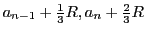 $ a_{n-1}+ \frac{1}{3}R, a_{n} + \frac{2}{3}R$