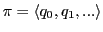 $ \pi = \langle q_{0}, q_{1}, ...\rangle$