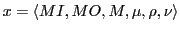 $\displaystyle x = \langle MI, MO, M, \mu, \rho, \nu\rangle$