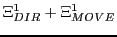 $\displaystyle \Xi^{1}_{DIR} + \Xi^{1}_{MOVE}$