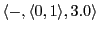 $ \langle -,\langle 0,1\rangle,3.0\rangle $