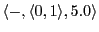 $ \langle -,\langle 0,1\rangle,5.0\rangle $