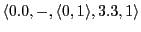 $ \langle 0.0,-,\langle 0,1\rangle,3.3, 1\rangle$