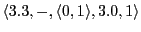 $ \langle 3.3,-,\langle 0,1\rangle,3.0, 1\rangle$