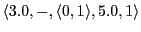 $ \langle 3.0,-,\langle 0,1\rangle,5.0, 1\rangle$