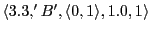 $ \langle 3.3,'B',\langle 0,1\rangle,1.0, 1\rangle$