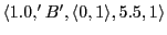 $ \langle 1.0,'B',\langle 0,1\rangle,5.5, 1\rangle$