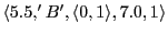 $ \langle 5.5,'B',\langle 0,1\rangle,7.0, 1\rangle$