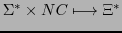 $\displaystyle \Sigma^{*} \times NC \longmapsto \Xi^{*}$