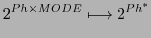 $\displaystyle 2^{Ph \times MODE} \longmapsto 2^{Ph^{*}}$