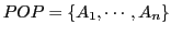 $ POP=\{A_{1}, \cdots, A_{n}\}$