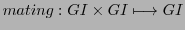 $ mating: GI \times GI \longmapsto GI$