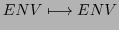 $\displaystyle ENV \longmapsto ENV$