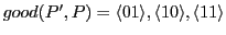 $ good(P',P)={\langle 0 1\rangle,\langle 1 0\rangle,\langle 1 1\rangle}$