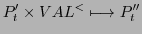 $\displaystyle P'_{t} \times VAL^{<} \longmapsto P''_{t}$