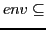 $\displaystyle env \subseteq$