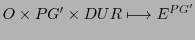 $\displaystyle O \times PG' \times DUR \longmapsto E^{PG'}$