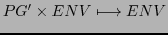 $\displaystyle PG' \times ENV \longmapsto ENV$