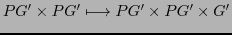 $\displaystyle PG' \times PG' \longmapsto PG' \times PG' \times G'$