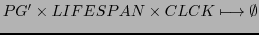 $\displaystyle PG' \times LIFESPAN \times CLCK\longmapsto \emptyset$