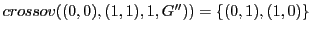 $ crossov((0,0), (1,1),1,G'')) = \{(0,1), (1,0)\}$