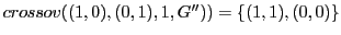 $ crossov((1,0), (0,1),1,G'')) = \{(1,1), (0,0)\}$