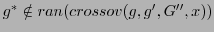 $ g^{*} \notin ran(crossov(g,g',G'',x))$