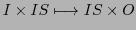 $\displaystyle I \times IS \longmapsto IS \times O$