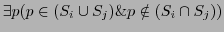 $\displaystyle \exists p( p \in (S_{i} \cup S_{j}) \& p \notin (S_{i} \cap S_{j}))$