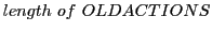 $\displaystyle length of OLDACTIONS$