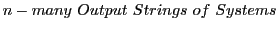 $\displaystyle n-many Output Strings of Systems$