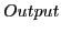 $\displaystyle Output$