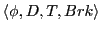 $\langle \phi, D, T, Brk\rangle$