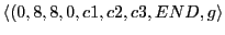 $\displaystyle \langle(0, 8, 8, 0, c1, c2, c3, END, g\rangle$