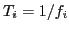 $T_{i}=1/f_{i}$