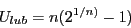 \begin{displaymath}U_{lub } = n(2^{1/n)} - 1) \end{displaymath}