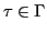 $\tau \in \Gamma$