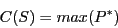 \begin{displaymath}C(S) = max(P^{*})\end{displaymath}