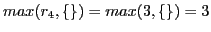 $\displaystyle max(r_{4}, \{\}) = max(3, \{\}) =3$