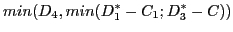 $\displaystyle min(D_{4}, min(D^{*}_{1} - C_{1}; D^{*}_{3} - C_{}))$