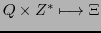 $\displaystyle Q \times Z^{*} \longmapsto \Xi$