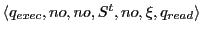 $\displaystyle \langle q_{exec}, no, no, S^{t}, no, \xi, q_{read}\rangle$