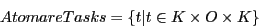 \begin{displaymath}AtomareTasks = \{t\vert t \in K \times O \times K \}\end{displaymath}