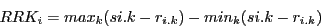 \begin{displaymath}RRK_{i} = max_{k} (s{i.k}-r_{i.k})- min_{k} (s{i.k}-r_{i.k}) \end{displaymath}