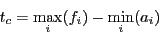 \begin{displaymath}t_{c} = \max_{i}(f_{i}) - \min_{i}(a_{i})\end{displaymath}