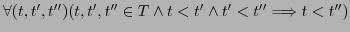 $\forall(t,t',t'') (t,t',t'' \in T \wedge t < t' \wedge t' < t'' \Longrightarrow t < t'' )$