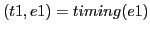 $(t1,e1) = timing(e1)$