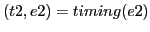 $(t2,e2) = timing(e2)$