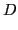 $\displaystyle D$